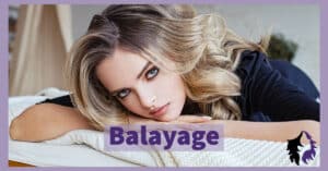 Balayage hair technique has many benefits to consider